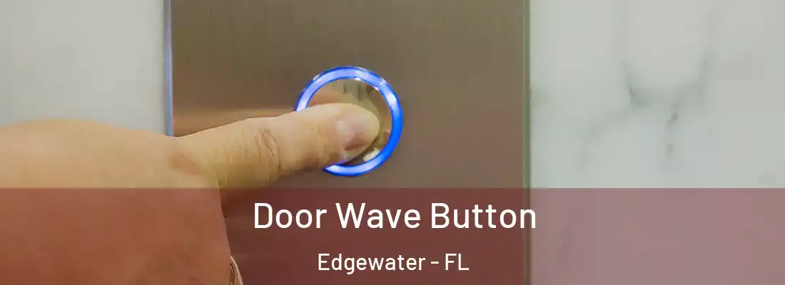  Door Wave Button Edgewater - FL