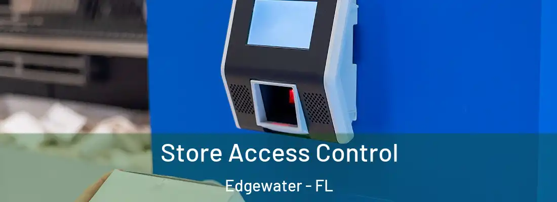  Store Access Control Edgewater - FL